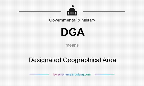 What does DGA mean? It stands for Designated Geographical Area