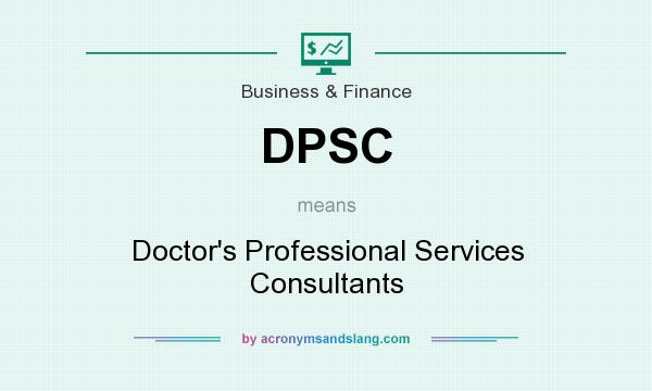 What does DPSC mean? It stands for Doctor`s Professional Services Consultants