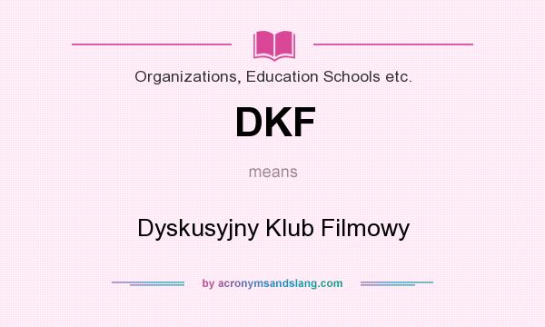 What does DKF mean? It stands for Dyskusyjny Klub Filmowy