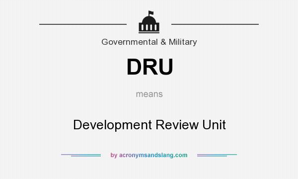 What does DRU mean? It stands for Development Review Unit