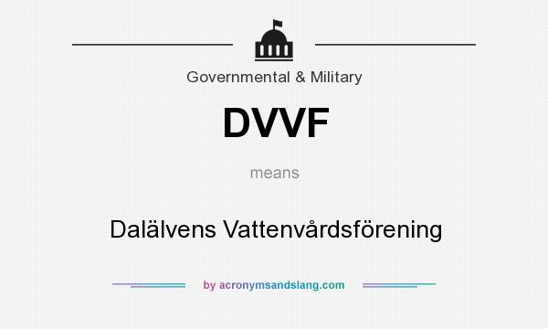 What does DVVF mean? It stands for Dalälvens Vattenvårdsförening