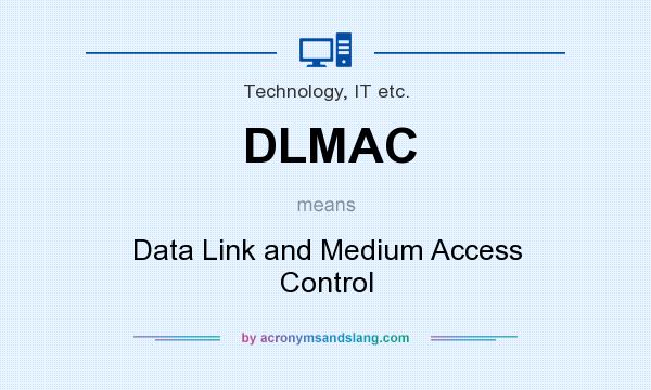What does DLMAC mean? It stands for Data Link and Medium Access Control