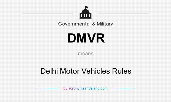 What does DMVR mean? It stands for Delhi Motor Vehicles Rules
