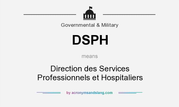 What does DSPH mean? It stands for Direction des Services Professionnels et Hospitaliers