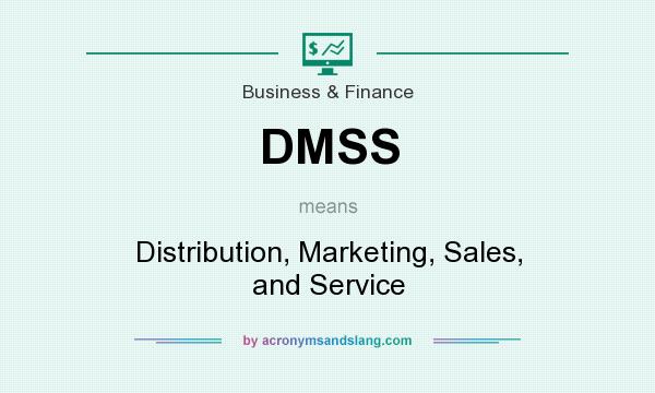 What does DMSS mean? It stands for Distribution, Marketing, Sales, and Service