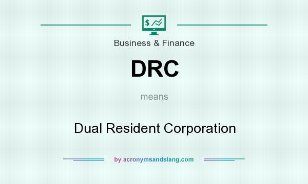 What does DRC mean? It stands for Dual Resident Corporation
