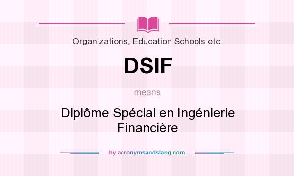 What does DSIF mean? It stands for Diplôme Spécial en Ingénierie Financière