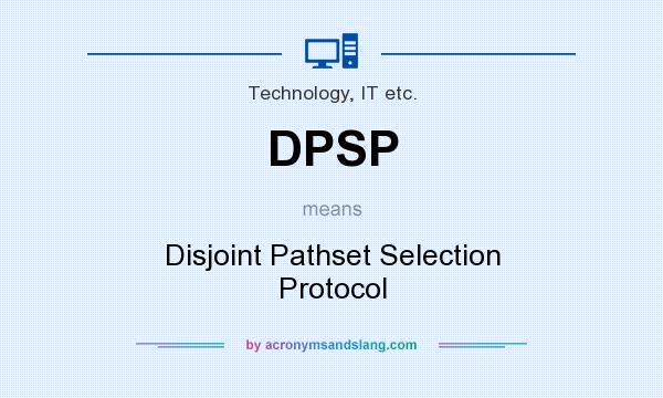 What does DPSP mean? It stands for Disjoint Pathset Selection Protocol