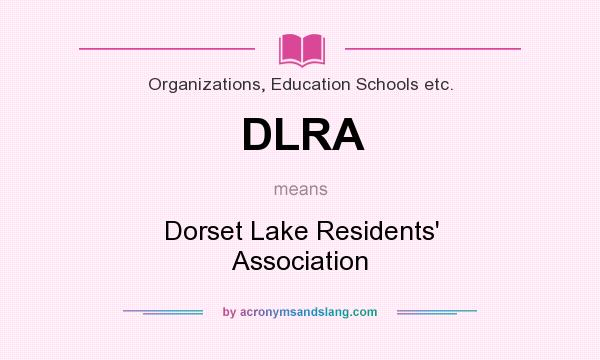 What does DLRA mean? It stands for Dorset Lake Residents` Association