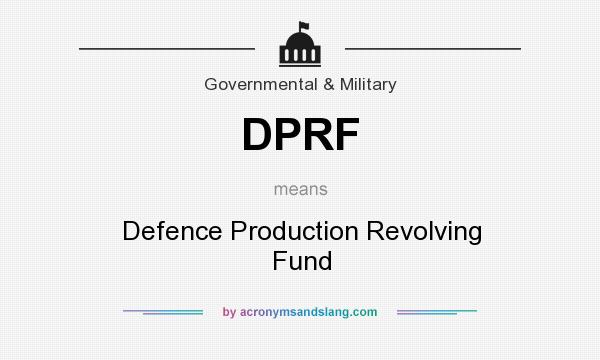 What does DPRF mean? It stands for Defence Production Revolving Fund
