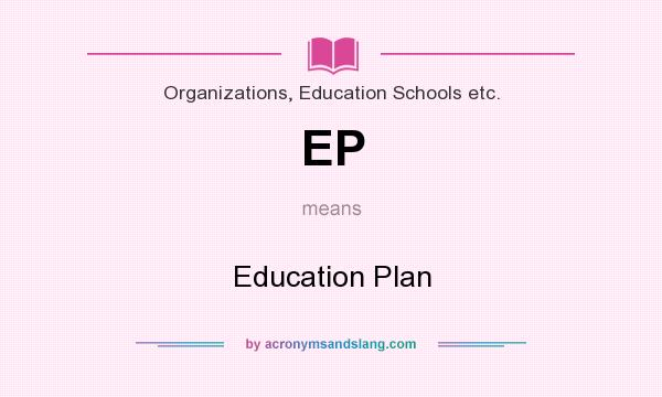 What does EP mean? It stands for Education Plan