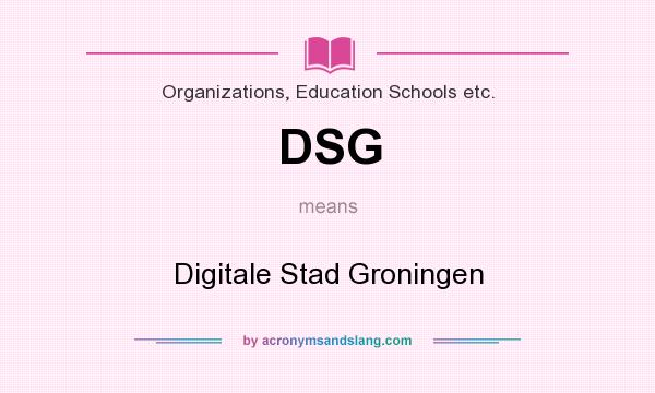 What does DSG mean? It stands for Digitale Stad Groningen