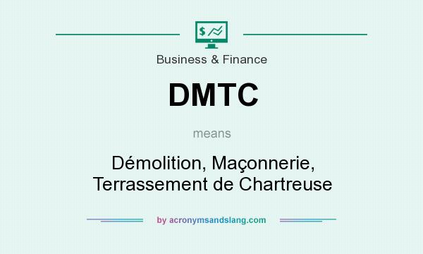 What does DMTC mean? It stands for Démolition, Maçonnerie, Terrassement de Chartreuse