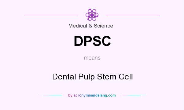 What does DPSC mean? It stands for Dental Pulp Stem Cell