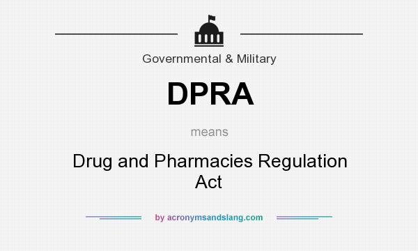 What does DPRA mean? It stands for Drug and Pharmacies Regulation Act