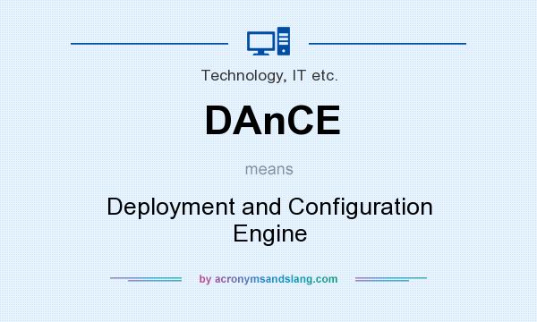 What does DAnCE mean? It stands for Deployment and Configuration Engine