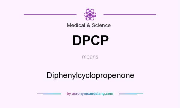 What does DPCP mean? It stands for Diphenylcyclopropenone