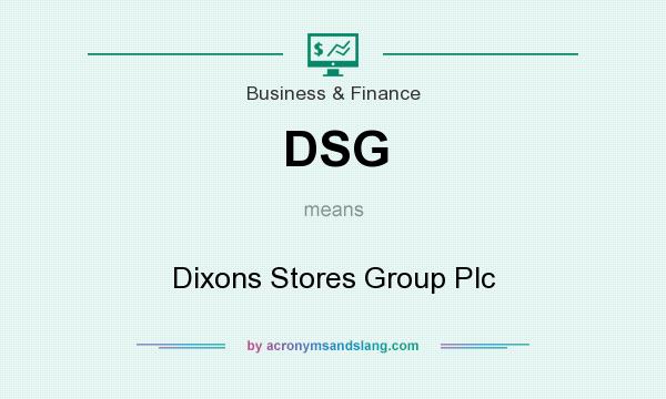 What does DSG mean? It stands for Dixons Stores Group Plc