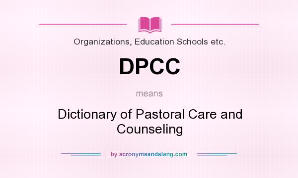 What does DPCC mean? It stands for Dictionary of Pastoral Care and Counseling