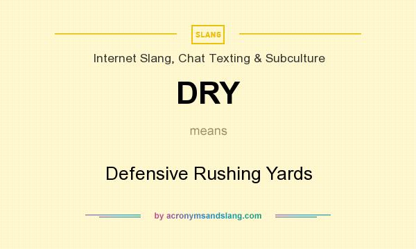What does DRY mean? It stands for Defensive Rushing Yards