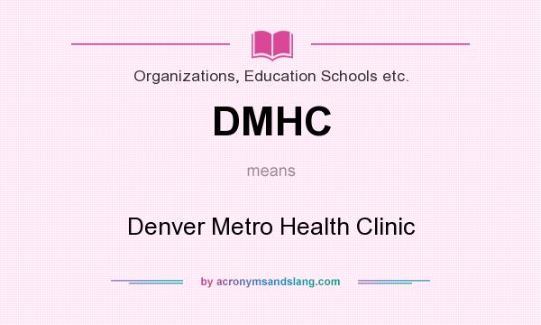 What does DMHC mean? It stands for Denver Metro Health Clinic