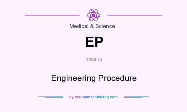 What does EP mean? It stands for Engineering Procedure
