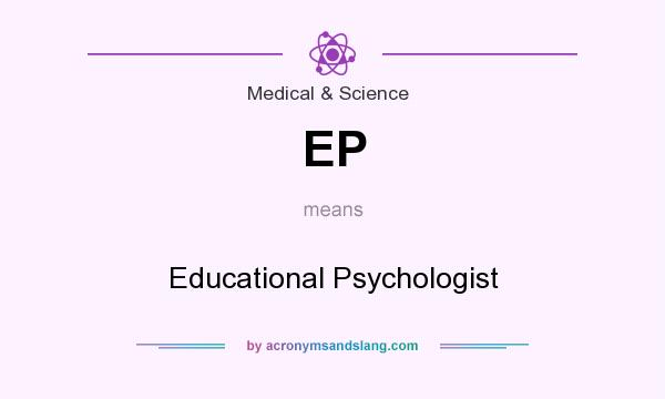What does EP mean? It stands for Educational Psychologist