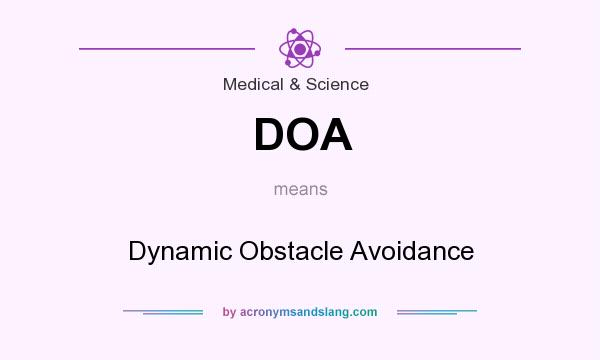 What does DOA mean? It stands for Dynamic Obstacle Avoidance