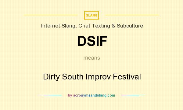 What does DSIF mean? It stands for Dirty South Improv Festival