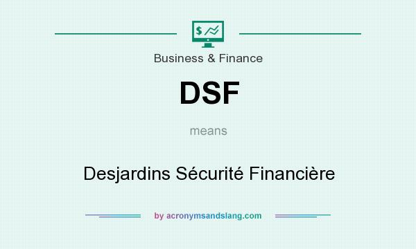 What does DSF mean? It stands for Desjardins Sécurité Financière