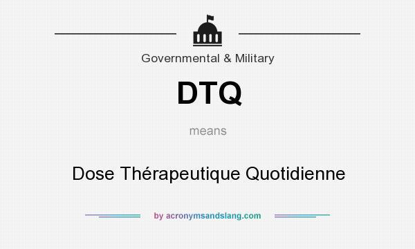 What does DTQ mean? It stands for Dose Thérapeutique Quotidienne