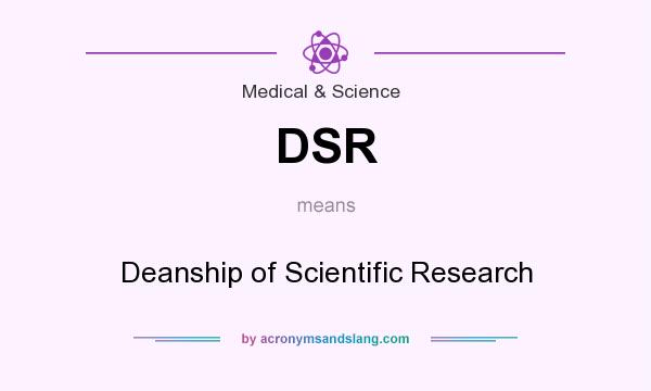 What does DSR mean? It stands for Deanship of Scientific Research