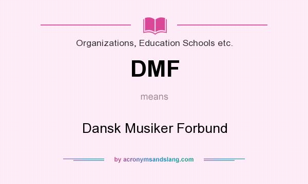 What does DMF mean? It stands for Dansk Musiker Forbund