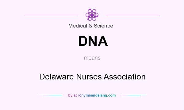 What does DNA mean? It stands for Delaware Nurses Association