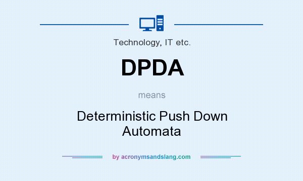 What does DPDA mean? It stands for Deterministic Push Down Automata