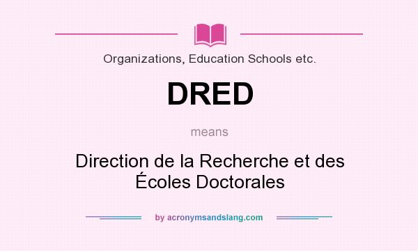 What does DRED mean? It stands for Direction de la Recherche et des Écoles Doctorales