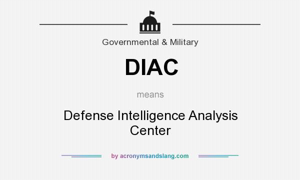 What does DIAC mean? It stands for Defense Intelligence Analysis Center