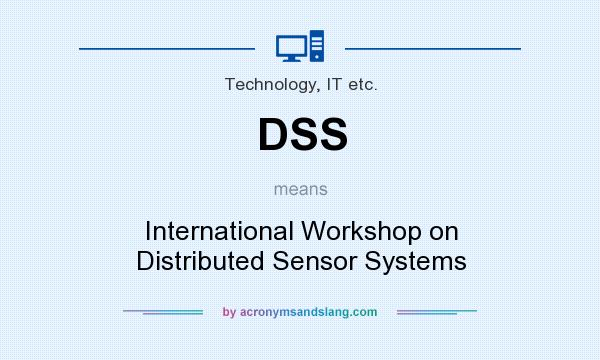 What does DSS mean? It stands for International Workshop on Distributed Sensor Systems
