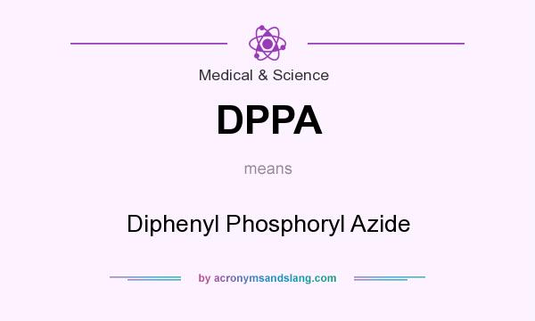 What does DPPA mean? It stands for Diphenyl Phosphoryl Azide