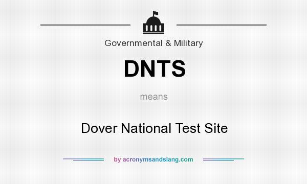 What does DNTS mean? It stands for Dover National Test Site
