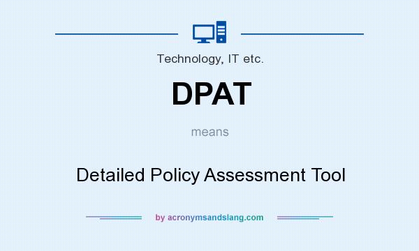 What does DPAT mean? It stands for Detailed Policy Assessment Tool