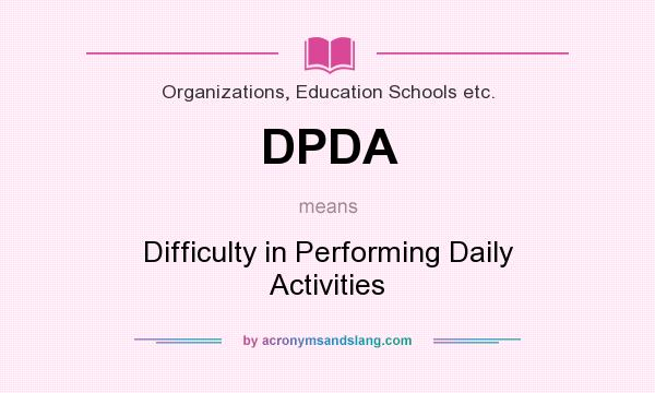 What does DPDA mean? It stands for Difficulty in Performing Daily Activities