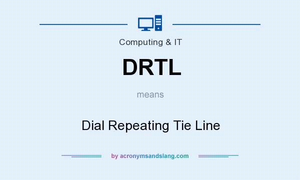 What does DRTL mean? It stands for Dial Repeating Tie Line