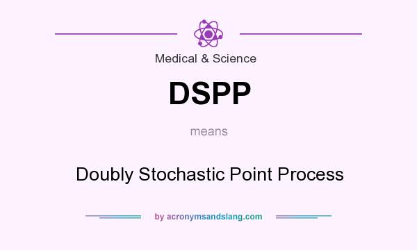 What does DSPP mean? It stands for Doubly Stochastic Point Process