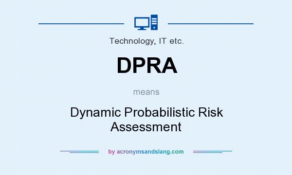 What does DPRA mean? It stands for Dynamic Probabilistic Risk Assessment