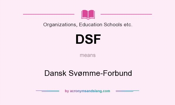 What does DSF mean? It stands for Dansk Svømme-Forbund