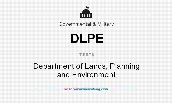 What does DLPE mean? It stands for Department of Lands, Planning and Environment