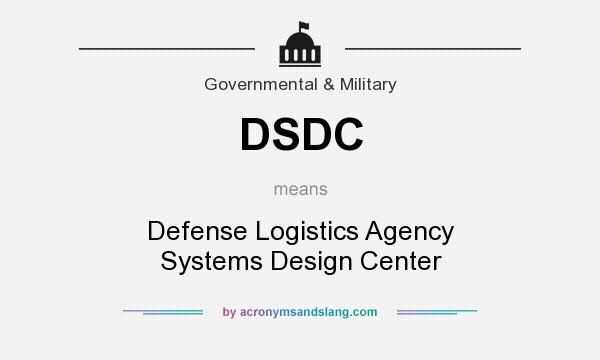 What does DSDC mean? It stands for Defense Logistics Agency Systems Design Center