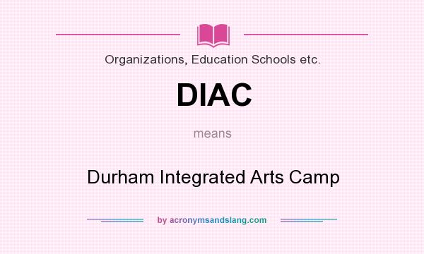 What does DIAC mean? It stands for Durham Integrated Arts Camp