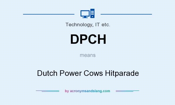 What does DPCH mean? It stands for Dutch Power Cows Hitparade